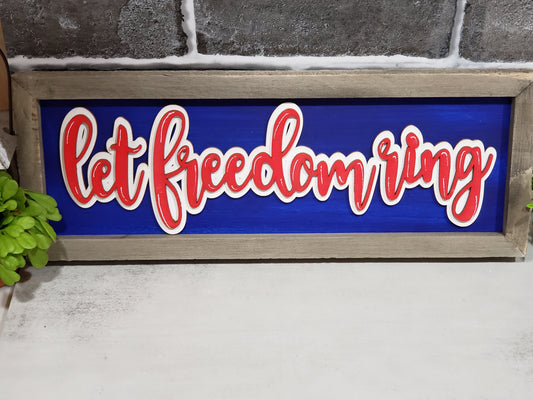 Let Freedom Ring - Patriotic Shelf Sitter or Wall Hanging Sign